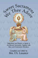 Sweet Sacrament We Thee Adore - Fr. Lasance